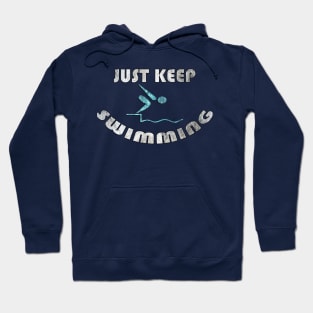 Swimmer Shirts Funny Quote JUST KEEP SWIMMING Fun Swim Gift Hoodie